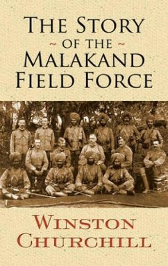 The Story of the Malakand Field Force - S. Churchill, Sir Winston