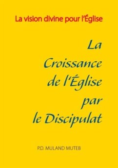 La croissance de l'Église par le discipulat - Muland Muteb, Pierre-Dieudonné