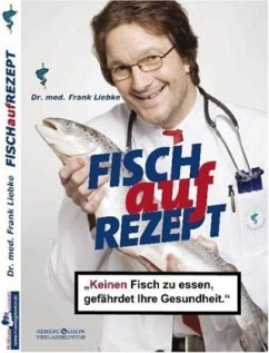 Fisch auf Rezept - Liebke, Frank