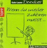 Gute-Laune-Doodles, Wenn Du wieder zuhören musst Gute-Laune-Doodles, Wenn Du wieder zuhören musst