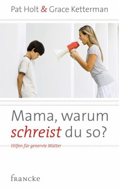 Mama, warum schreist du so? - Holt, Pat;Ketterman, Grace H.