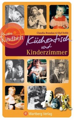 Unsere Kindheit: Küchentisch und Kinderzimmer - Brandau, Claudia; Dellit, Olaf