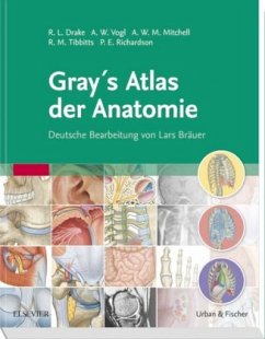 Gray's Atlas der Anatomie - Drake, Richard L. / Vogl, A. Wayne / Mitchell, Adam W.M.. Bräuer, Lars (Gastherausgeber)