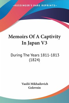 Memoirs Of A Captivity In Japan V3 - Golovnin, Vasilii Mikhailovich