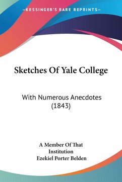 Sketches Of Yale College - A Member Of That Institution; Belden, Ezekiel Porter