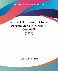 Storia Dell Imagine, E Chiesa Di Santa Maria In Portico Di Campitelli (1750) - Erra, Carlo Antonio
