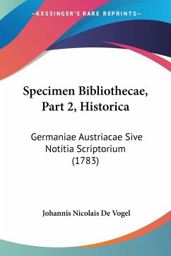 Specimen Bibliothecae, Part 2, Historica - Vogel, Johannis Nicolais De
