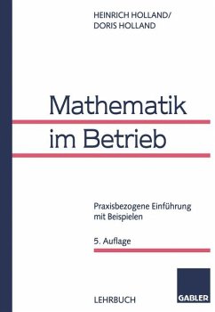 Mathematik im Betrieb: Praxisbezogene Einführung mit Beispielen - Heinrich Holland - Doris Holland