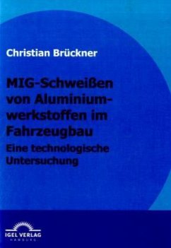MIG-Schweißen von Aluminiumwerkstoffen im Fahrzeugbau - Brückner, Christian