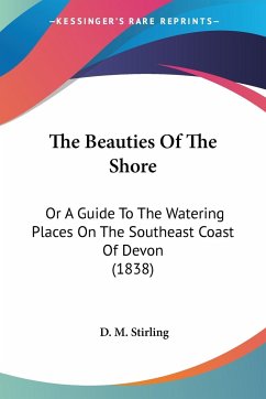 The Beauties Of The Shore - Stirling, D. M.