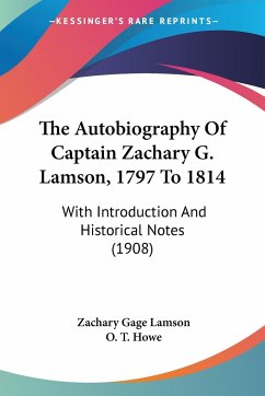 The Autobiography Of Captain Zachary G. Lamson, 1797 To 1814 - Lamson, Zachary Gage