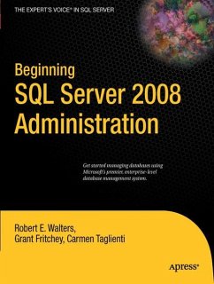 Beginning SQL Server 2008 Administration - Walters, Robert;Fritchey, Grant;Taglienti, Carmen
