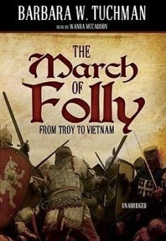 The March of Folly: From Troy to Vietnam - Tuchman, Barbara W.