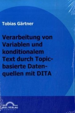 Verarbeitung von Variablen und konditionalen Text durch Topic-basierte Datenquellen mit DITA - Gärtner, Tobias