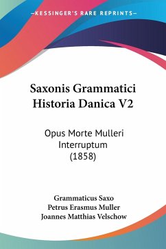 Saxonis Grammatici Historia Danica V2 - Saxo, Grammaticus; Muller, Petrus Erasmus; Velschow, Joannes Matthias
