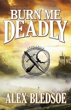 Burn Me Deadly: An Eddie LaCrosse Novel - Bledsoe, Alex