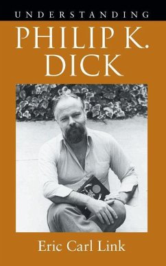 Understanding Philip K. Dick - Link, Eric Carl