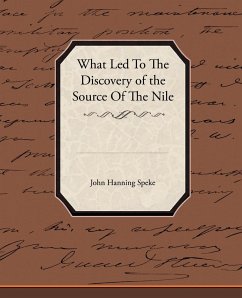 What Led To The Discovery of the Source Of The Nile - Speke, John Hanning