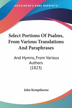 Select Portions Of Psalms, From Various Translations And Paraphrases