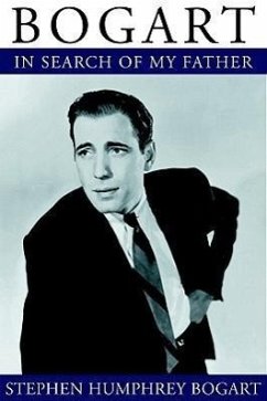 Bogart: In Search of My Father - Bogart, Stephen Humphrey