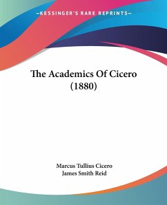 The Academics Of Cicero (1880) - Cicero, Marcus Tullius