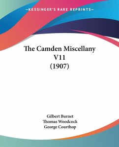The Camden Miscellany V11 (1907) - Burnet, Gilbert; Woodcock, Thomas; Courthop, George