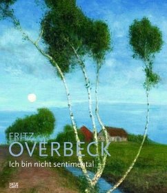 Fritz Overbeck 1869-1909, Ich bin nicht sentimental