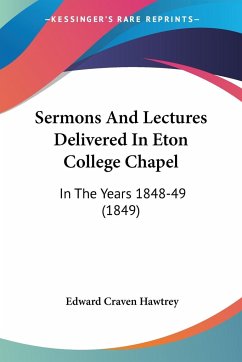 Sermons And Lectures Delivered In Eton College Chapel - Hawtrey, Edward Craven
