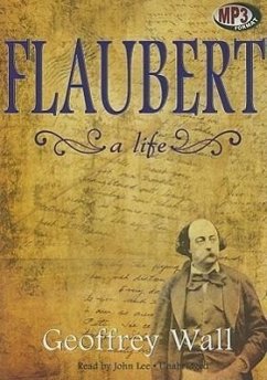 Flaubert: A Life - Wall, Geoffrey