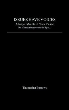 Issues Have Voices: Always Maintain Your Peace: Outside of the Darkness Comes the Light... - Burrows, Thomasina