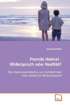 Fremde Heimat - Widerspruch oder Realität? - Filous, Annemarie