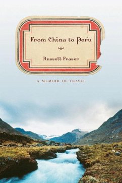 From China to Peru: A Memoir of Travel - Fraser, Russell