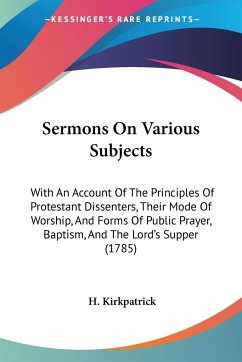 Sermons On Various Subjects - Kirkpatrick, H.