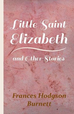 Little Saint Elizabeth and Other Stories - Burnett, Frances Hodgson