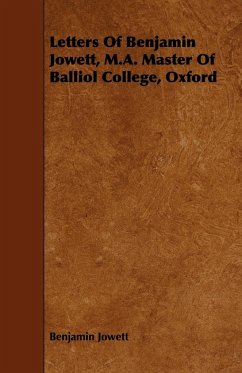 Letters of Benjamin Jowett, M.A. Master of Balliol College, Oxford - Jowett, Benjamin
