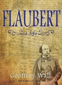 Flaubert: A Life - Wall, Geoffrey