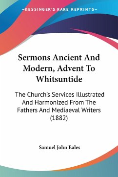 Sermons Ancient And Modern, Advent To Whitsuntide - Eales, Samuel John