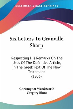 Six Letters To Granville Sharp - Wordsworth, Christopher; Blunt, Gregory