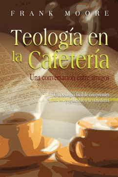 TEOLOGIA EN LA CAFETERIA (Spanish - Moore, Frank