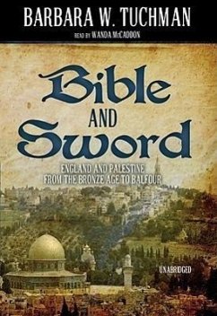 Bible and Sword: England and Palestine from the Bronze Age to Balfour - Tuchman, Barbara W.