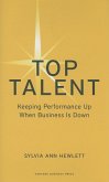 Top Talent: Keeping Performance Up When Business Is Down