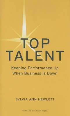 Top Talent: Keeping Performance Up When Business Is Down - Hewlett, Sylvia A.