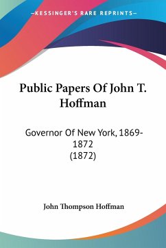 Public Papers Of John T. Hoffman - Hoffman, John Thompson