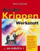 Aus der Krippenwerkstatt - Schrettl, Peter