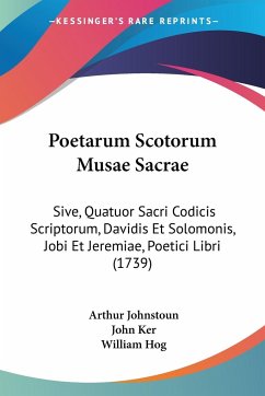 Poetarum Scotorum Musae Sacrae - Johnstoun, Arthur; Ker, John; Hog, William