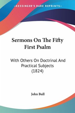 Sermons On The Fifty First Psalm - Bull, John