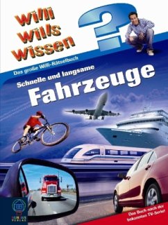 Schnelle und langsame Fahrzeuge / Willi wills wissen, Das große Willi-Rätselbuch Bd.2 - Kauß, Uwe