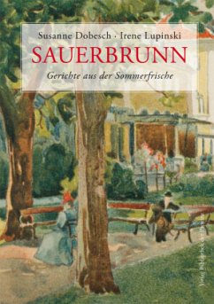 Sauerbrunn - Gerichte aus der Sommerfrische - Dobesch, Susanne;Lupinski, Irene