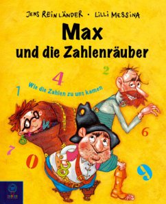 Max und die Zahlenräuber - Reinländer, Jens; Messina, Lilli