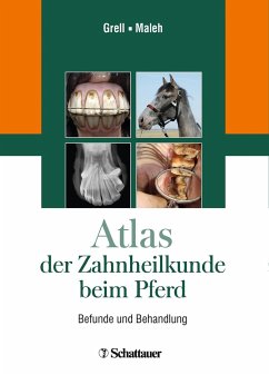 Atlas der Zahnheilkunde beim Pferd - Grell, Martin;Maleh, Souel